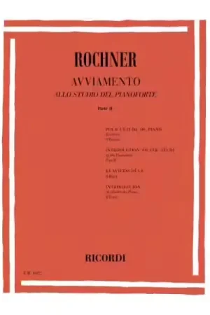 Dernières pièces | Ricordi ROCHNER O. - AVVIAMENTO ALLO STUDIO DEL PIANOFORTE PARTE II - PIANO