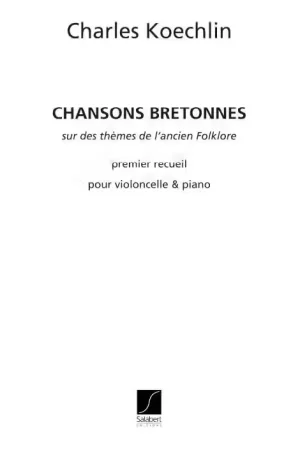 Salabert KOECHLIN C. - CHANSONS BRETONNES OPUS 115 - PREMIER RECUEIL - VIOLONCELLE ET PIANO | Très populaire