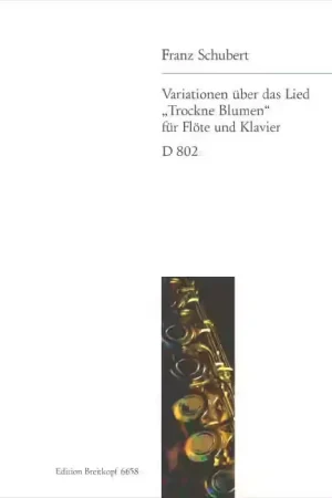 Préféré des clients - Edition Breitkopf Schubert - Variations On The Song ?trockne Blumen? D 802 [op. Post. 160] - Flute et Piano