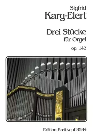 Disponible | Edition Breitkopf KARG-elert Sigfrid - Drei Stucke Op. 142 - Organ