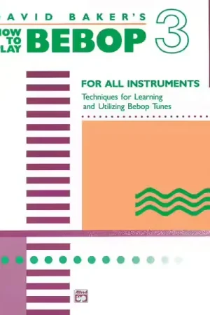 Dernière chance | Alfred Publishing Baker David - How To Play Bebop Volume 3 - All Instruments