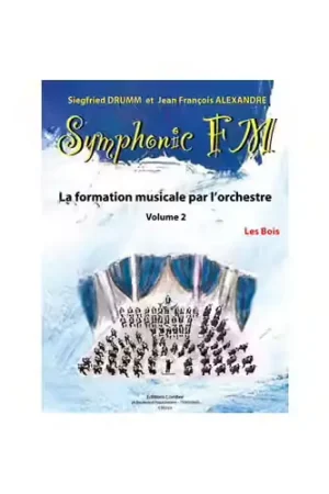 Dernières pièces | Combre ALEXANDRE J.-F. / DRUMM S. - SYMPHONIC FM VOL.2 ELEVE - LES BOIS