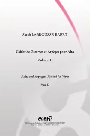 Flex Editions LABROUSSE-baert S. - Cahier De Gammes et Arpeges Pour Alto - Volume II - Alto Solo - Achetez dès aujourd'hui