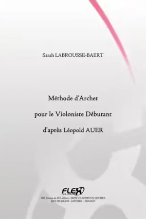 Flex Editions Labrousse-baert - Méthode D'Archet Pour Le Violoniste Débutant - Très bien noté