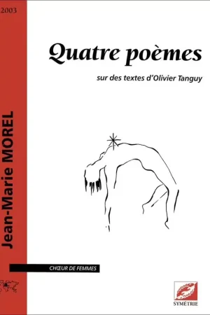 Prix malin - Symetrie Morel J.M. - Quatre Poèmes Sur Des Textes D'Olivier Tanguy - Choeur