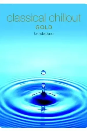 Chester Music CLASSICAL CHILLOUT - FOR SOLO PIANO - GOLD - PIANO SOLO | Profitez-en
