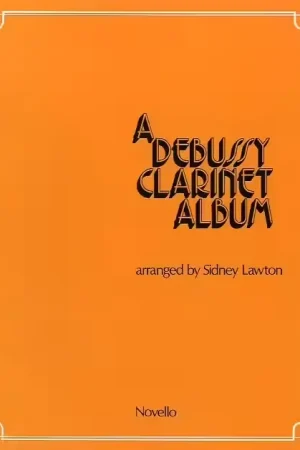 Novello A DEBUSSY CLARINET ALBUM - CLARINET - Dépêchez-vous