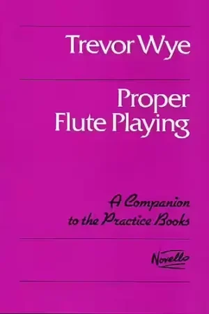 Novello TREVOR WYE PROPER FLUTE PLAYING - FLUTE - Prix choc