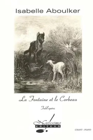 Coup de cœur - Notissimo Editeur Aboulker I. - La Fontaine et Le Corbeau - Chant et Piano