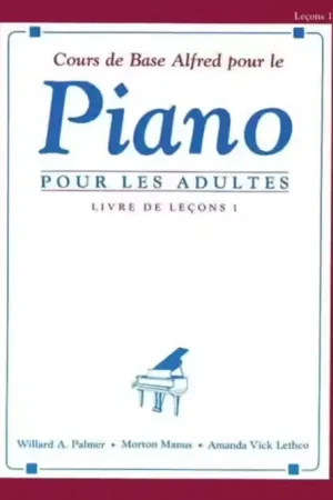 Alfred Publishing Cours De Base Alfred Pour Le Piano Adultes Vol.1 - Promotion