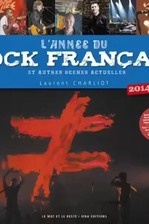 À ne pas manquer - Charliot Laurent Charliot Laurent - L'annee Du Rock Français 2014-2015