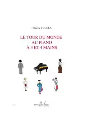 Jobert Tudela - Le Tour Du Monde Au Piano - Piano À 3 et 4 Mains | Coup de cœur