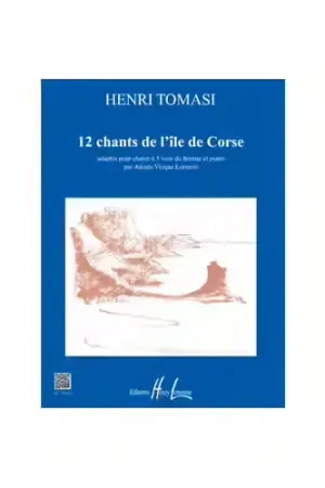 Super offre - Jobert Tomasi - 12 Chants De L'ile De Corse - Choeur De Femmes À 3 Voix et Piano