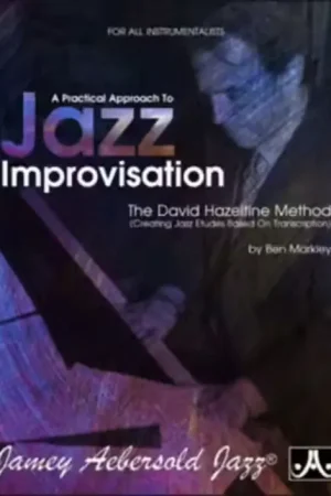 Aebersold MARKLEY B. - A PRACTICAL APPROACH TO JAZZ IMPROVISATION-THE DAVID HAZELTINE METHOD - Prix doux