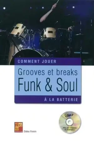 Déstockage - Play Music Publishing Firmin Didier - Comment Jouer Grooves et Breaks Funk & Soul A La Batterie + CD