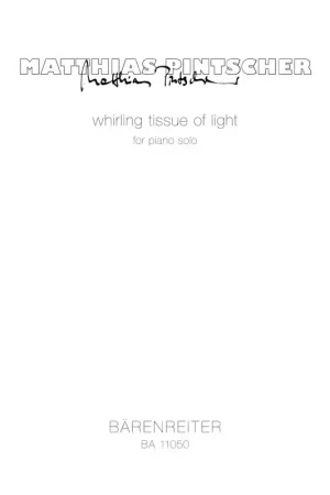 Barenreiter Pintscher Matthias - Whirling Tissue Of Light - Piano - Promo exceptionnelle