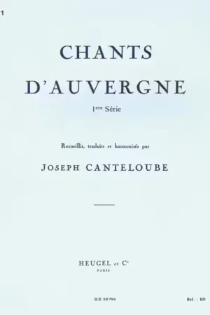 Heugel Canteloube Joseph - Chansons D'auvergne Vol.1 - Chant & Piano - Nouvel arrivage