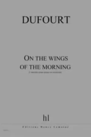 Tendance - Lemoine Dufourt - On The Wings Of The Morning - Piano et Orchestre