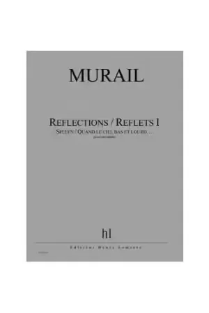 Fin de série - Lemoine Murail - Réflections / Reflets Vol.i - Orchestre