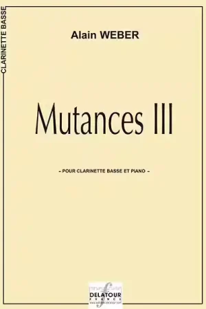 Editions Delatour France Weber Alain - Mutances III - Clarinette Basse & Piano - Vente flash