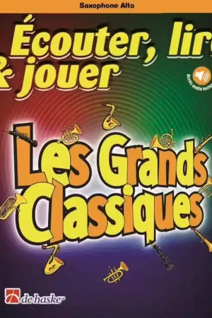 Dehaske Ecouter Lire et Jouer - Les Grands Classiques - Saxophone Alto & Piano - Soldes