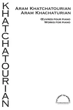 Aujourd'hui seulement - Chant Du Monde Aram Khatchatourian - Oeuvres Pour Piano - Piano
