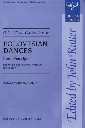 Promo exceptionnelle - Oxford University Press Borodin Alexander - Polovtsian Dances - Satb & Piano