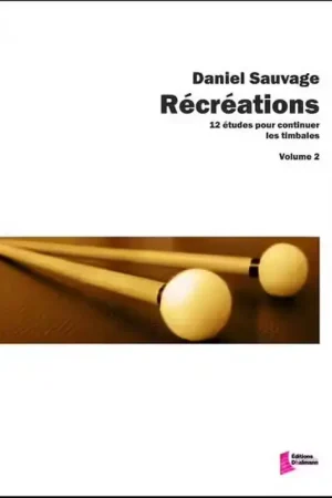 Editions Francois Dhalmann Sauvage D. - Récréations Vol. 2 - Timbales | Disponible maintenant