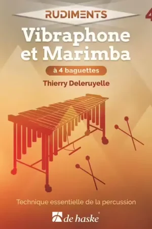 Dehaske Deleruyelle Thierry - Rudiments 4 - Vibraphone et Marimba A 4 Baguettes | Dernières pièces