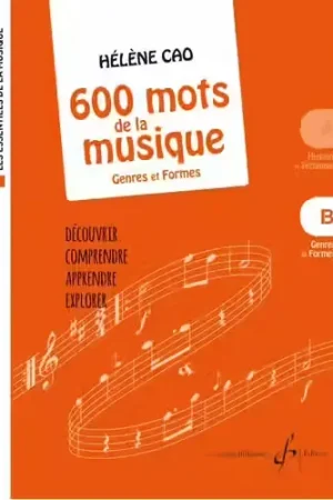Dernier arrivage - Billaudot Cao Helene - 600 Mots De La Musique Vol.b : Genres et Formes