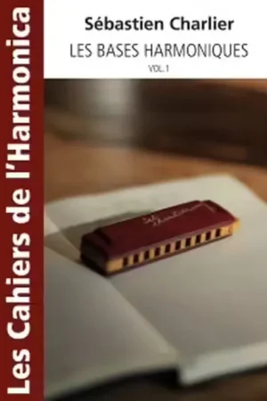 Coup de cœur - Hit Diffusion Charlier Sebastien - Les Cahiers De L'harmonica - Les Bases Harmoniques Vol.1