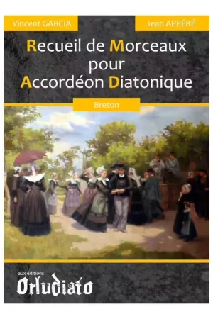 Orludiato Vincent Garcia - Recueil De Morceaux Bretons Pour Accordeon Diatonique | Prix réduit