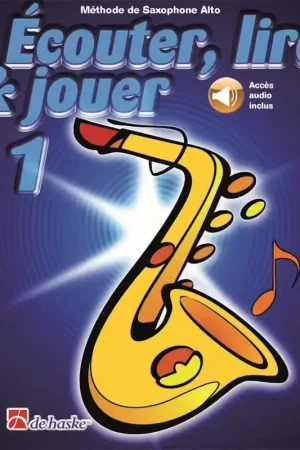 Économisez maintenant - Dehaske Écouter Lire Et Jouer Vol.1 Saxophone Alto