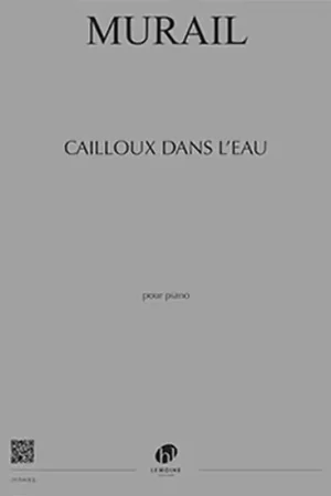 Satisfait ou remboursé - Lemoine Murail - Cailloux Dans L'eau - Piano